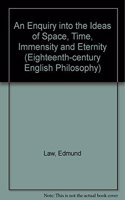 An Enquiry into the Ideas of Space, Time, Immensity and Eternity: (Eighteenth-century English Philosophy S.)