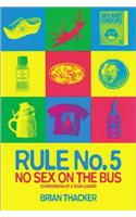 Rule No.5: No Sex on the Bus: Confessions of a Tour Leader