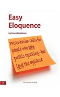Easy Eloquence: Presentation Tips for People Who Hate Public Speaking - But Love the Applause
