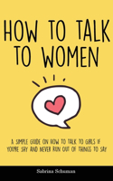 How to Talk to Women