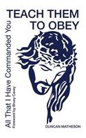 Teach Them To Obey - All That I Have Commanded You