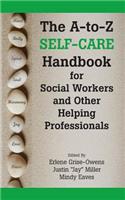 A-to-Z Self-Care Handbook for Social Workers and Other Helping Professionals