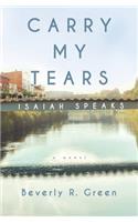 Carry My Tears Isaiah Speaks