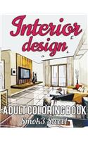 Interior Design Coloring Book: Adult Coloring Book Featuring With Decorated House, Room Design, Relaxation Architecture For Stress Relieving (Interior Design Book): Adult Coloring Books: Volume 1