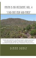 FAITH IS NO ACCIDENT, VOL. 4 'I Did Not Ask God First'