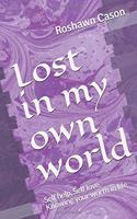 Lost in my own world