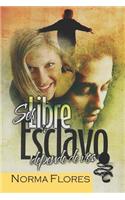 Ser Libre O Esclavo Depende De Vos