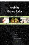 Arginine Hydrochloride; Complete Self-Assessment Guide