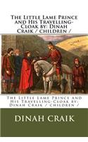 Little Lame Prince and His Travelling-Cloak by: Dinah Craik / children /