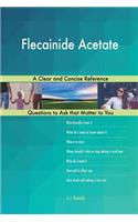 Flecainide Acetate; A Clear and Concise Reference