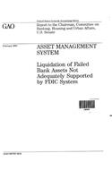 Asset Management System: Liquidation of Failed Bank Assets Not Adequately Supported by Fdic System