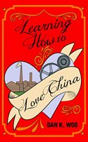 Learning How to Love China