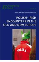 Polish-Irish Encounters in the Old and New Europe