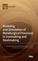 Modeling and Simulation of Metallurgical Processes in Ironmaking and Steelmaking