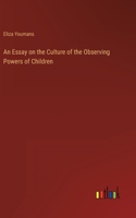 An Essay on the Culture of the Observing Powers of Children