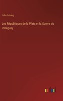 Les Républiques de la Plata et la Guerre du Paraguay