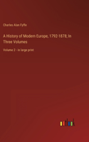 History of Modern Europe, 1792-1878; In Three Volumes