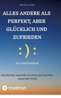 Alles andere als perfekt, aber glücklich und zufrieden