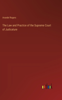 Law and Practice of the Supreme Court of Judicature