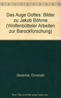 Das Auge Gottes: Bilder Zu Jakob Bohme(23 Wolfenbeutteler Arbeiten Zur Barockforschung)