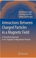 Interactions Between Charged Particles in a Magnetic Field: A Theoretical Approach to Ion Stopping in Magnetized Plasmas