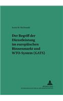 Begriff Der Dienstleistung Im Europaeischen Binnenmarkt Und Wto-System (Gats)