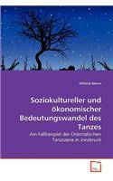 Soziokultureller und ökonomischer Bedeutungswandel des Tanzes: (German)
