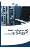 Factors Influencing NW expert's decision of recommending IPV6 adotion