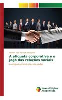 A etiqueta corporativa e o jogo das relações sociais