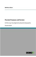Fluviale Prozesse und Formen