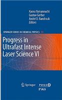 Progress in Ultrafast Intense Laser Science VI