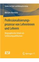 Professionalisierungsprozesse Von Lehrerinnen Und Lehrern: Biographische Arbeit ALS Schlüsselqualifikation