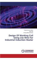 Design Of Working Coil Using Litz Wire For Industrial Induction Heater