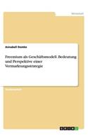 Freemium als Geschäftsmodell. Bedeutung und Perspektive einer Vermarktungsstrategie: (German)
