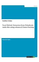 Vocal Melody Extraction from Polyphonic Audio files using enhanced Cluster tracking