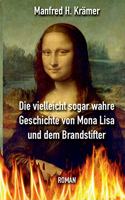 vielleicht sogar wahre Geschichte von Mona Lisa und dem Brandstifter