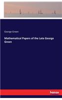 Mathematical Papers of the Late George Green