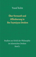 Über Vernunft und Offenbarung in Ibn Taymiyyas Denken: Studien zur Kritik der Philosophie im islamischen Denken - Band 3