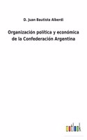 Organización política y económica de la Confederación Argentina