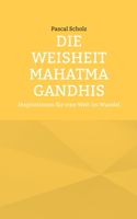 Die Weisheit Mahatma Gandhis