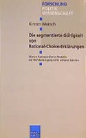 Die Segmentierte Gultigkeit Des Forschungsprogramms "Rational Choice": Warum Rational-Choice-Modelle Die Wahlbeteiligung Nicht Erklaren Konnen(47 Forschung Politik)