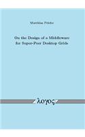 On the Design of a Middleware for Super-Peer Desktop Grids