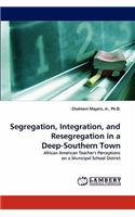 Segregation, Integration, and Resegregation in a Deep-Southern Town