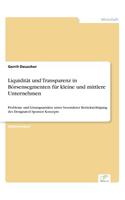 Liquidität und Transparenz in Börsensegmenten für kleine und mittlere Unternehmen: Probleme und Lösungsansätze unter besonderer Berücksichtigung des Designated Sponsor Konzepts(German)