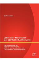 Leben oder Martyrium? - Der spirituelle Konflikt Jesu