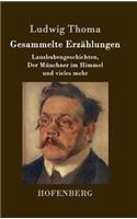 Gesammelte Erzählungen: Lausbubengeschichten, Der Münchner im Himmel und vieles mehr