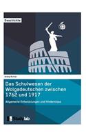 Schulwesen der Wolgadeutschen zwischen 1762 und 1917. Allgemeine Entwicklungen und Hindernisse