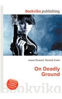 On Deadly Ground