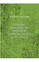 Histoire Universelle Des Théâtres de Toutes Les Nations Partie 1. Tome 11