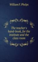 teacher's hand-book, for the institute and the class room